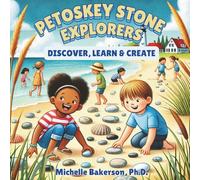 Petoskey Stone Explorers: Discover, Learn & Create