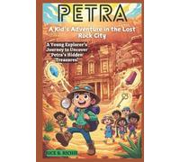 PETRA: A Kid’s Adventure in the Lost Rock City (Journeys Through History For Kids)