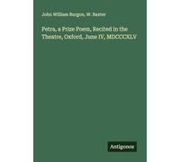 Petra, a Prize Poem, Recited in the Theatre, Oxford, June IV, MDCCCXLV