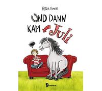 Petra Eimer Und dann kam Juli: Band 1 der Juli-Reihe (Tapa dura)