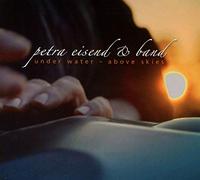 Petra Eisend & Band - Under Water-Above Skies [Import allemand]