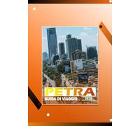 PETRA GUIDA DI VIAGGIO 2026: Antica città rossa-rossa in Giordania: mappe, itinerari, biglietti d'ingresso, trasporti, alloggi per il Wadi Musa, ... pratica per il sito archeologico