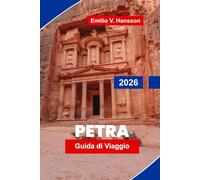 PETRA Guida di viaggio 2026: Esplora antichi architetture scavate nella roccia, paesaggi desertici, cultura locale, visite guidate e consigli pratici per la tua avventura in Giordania