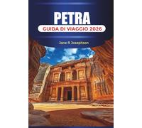 PETRA Guida di viaggio 2026: Esplora l'antica architettura di Petra, le facciate scavate nella roccia, i musei e l'Alto Luogo del Sacrificio