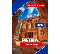 Petra Guida di viaggio 2026: Scopri antiche architetture scavate nella roccia, paesaggi desertici, meraviglie archeologiche, approfondimenti culturali ... pratici per il tuo viaggio in Giordania