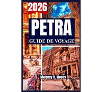 PETRA GUIDE DE VOYAGE 2026: Un guide pratique pour chemins antiques balades panoramiques culture locale et organisation avisée