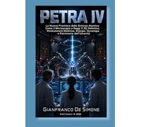 PETRA IV: La Nuova Frontiera della Scienza Atomica: Come il Microscopio a Raggi X 3D Definitivo Rivoluzionerà Medicina, Energia, Tecnologia e ... delle Scienze applicate e della Tecnologia)
