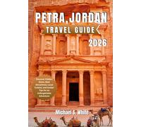 PETRA, JORDAN TRAVEL GUIDE 2026: Discover Hidden Gems, Best Attractions, Local Cuisine, and Insider Tips for an Unforgettable Adventure