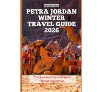 Petra Jordan Winter Travel Guide 2026: The Rose-Red City and Winter Desert Exploration (2026 Travel Books, Vacation and Tour Guides)