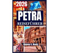 PETRA REISEFÜHRER 2026: Ein praktischer Reiseleitfaden für antike Wege, landschaftliche Spaziergänge, Kultur und Planung