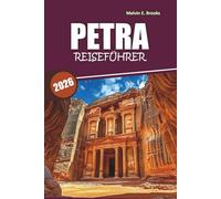Petra Reiseführer 2026: Ein praktisches Handbuch zu Jordaniens wichtigsten Orten, was Besucher häufig verpassen, Tagesausflüge und Besuchsplanung