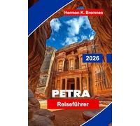 Petra Reiseführer 2026: Entdecken Sie antike Felsarchitektur, Wüstenlandschaften, archäologische Wunder, kulturelle Einblicke und praktische Tipps für Ihre Jordanienreise