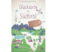 Petra Schwienbac Glücksorte in Südtirol: Fahr hin und werd glückl (Tapa blanda)