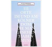 Petra Sophia Zimm 111 Orte im und am Kölner Dom, die man gesehen h (Tapa blanda)