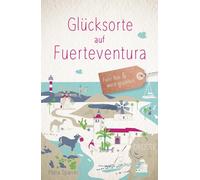 Petra Sparrer Glücksorte auf Fuerteventura: Fahr hin & werd glückl (Tapa blanda)