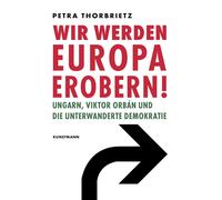 Petra Thorbriet Wir werden Europa erobern: Ungarn, Viktor Orbán u (Tapa blanda)