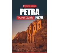 Petra Travel Guide 2026: A complete guide to exploring Jordan's ancient wonders, cultural insights, must-see attractions, and practical travel tips