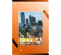 PETRA TRAVEL GUIDE 2026: Ancient Rose-Red City in Jordan: Maps, Itineraries, Entry Tickets, Transportation, Wadi Musa Accommodation, Things to Do, and Practical Planning for the Archaeological Site