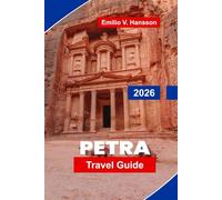 PETRA Travel Guide 2026: Explore Ancient Rock-Cut Architecture, Desert Landscapes, Local Culture, Guided Tours, and Practical Tips for Your Jordan Adventure