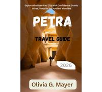 Petra Travel Guide 2026: Explore the Rose-Red City with Confidence: Scenic Hikes, Temples and Ancient Wonders (Journeys Across Global Horizons: ... culture, & adventure in each destination)