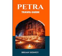 PETRA TRAVEL GUIDE: Journey Through Jordan's Timeless Stone Metropolis