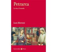 Petrarca. La vita e il mondo (Frecce)