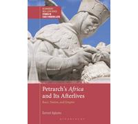 Petrarch’s Africa and Its Afterlives: Race, Nation, and Empire (Bloomsbury Neo-Latin Series: Studies in Early Modern Latin)