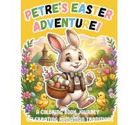 Petre's Easter Adventure: A Coloring Book Journey Celebrating Romanian Traditions