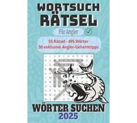 Petri Heil! - Das große Wortsuchrätsel für Angler (55 Rätsel · 495 Wörter): Rätselspaß für Angler Wortsuchrätsel mit gut lesbarer Schrift über Angeln, ... Format: 6×9 Zoll, 114 Seiten 50+ Rätsel