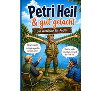 Petri Heil & gut gelacht: Das große Witzebuch für Angler mit 128 Anglerwitzen, Bingo, Anglerlatein und Fang-Tagebuch