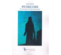 Petricore. Ovvero tutto o il contrario di niente (Narrativa)