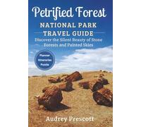 Petrified Forest National Park Travel Guide: Discover the Silent Beauty of Stone Forests and Painted Skies