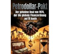Petrodollar-Pakt: Der geheime Deal von 1974, der die globale Finanzordnung auf Öl baute