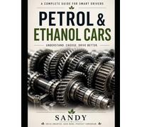 Petrol & Ethanol Cars: The Complete Guide to Modern Engines, Fuel Technology, Performance & Maintenance