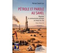 Pétrole et parole au Sahel: Repenser la communication politique en temps de crise (Afriques En Mutations)