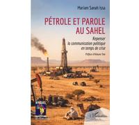 Pétrole et parole au Sahel: Repenser la communication politique en temps de crise (Afriques En Mutations)