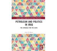 Petroleum and Politics in Iraq: The Struggle for the State (Durham Modern Middle East and Islamic World Series)