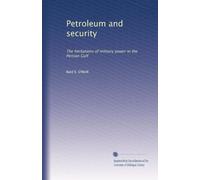 Petroleum and security: The limitations of military power in the Persian Gulf