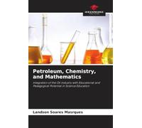Petroleum, Chemistry, and Mathematics: Integration of the Oil Industry with Educational and Pedagogical Potential in Science Education