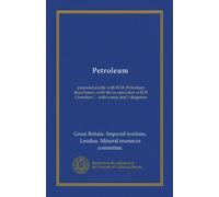 Petroleum: prepared jointly with H.M. Petroleum department, with the co-operation of H.B. Cronshaw ... with a map and 3 diagrams