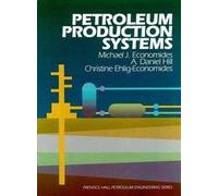 Petroleum Production Systems (Prentice Hall Petroleum Engineering Series)