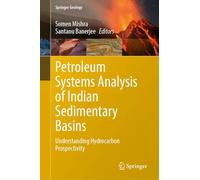 Petroleum Systems Analysis of Indian Sedimentary Basins: Understanding Hydrocarbon Prospectivity (Springer Geology)