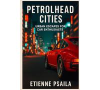 Petrolhead Cities: Urban Escapes for Car Enthusiasts