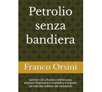 Petrolio senza bandiera: Sanzioni UE a Russia e Bielorussia, elusione finanziaria e marittima e impatto sul mercato italiano dei carburanti