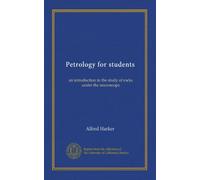 Petrology for students: an introduction to the study of rocks under the microscope