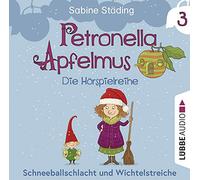 Petronella Apfelmus - Die Hörspielreihe 03: Schneeballschlacht und Wichtelstreiche. Hörspiel .