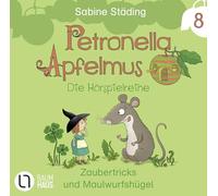 Petronella Apfelmus - Die Hörspielreihe: Teil 8 - Zaubertricks und Maulwurfshügel. Hörspiel.