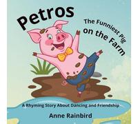Petros The Funniest Pig on the Farm: A Rhyming Story About Dancing and Friendship