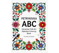 Petrykivka ABC: A Floral Alphabet Coloring Book for Kids Featuring English Letters in Traditional Ukrainian Petrykivka Folk Art