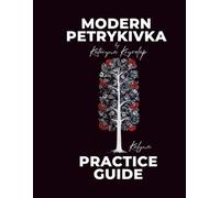 Petrykivka Art Practice Guide: Kalyna (Viburnum): A Stroke-by-Stroke Practice Guide for Learning Traditional Ukrainian Decorative Painting - How to ... (Modern Petrykivka Art - Practice Guides)